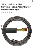 1/4 In. X 1/2 25 Ft. Universal Piping Assembly For Ductless Mini-split. Fixed Price $179.00.